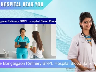 Bongaigaon Refinery BRPL Hospital Blood Bank located in Pincode 783385 Bongaigaon