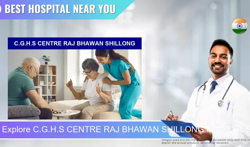 C.G.H.S CENTRE RAJ BHAWAN SHILLONG located in Pincode 793001 Shillong