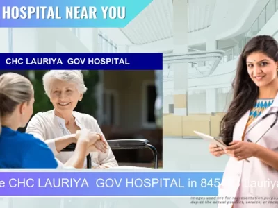 CHC LAURIYA GOV HOSPITAL located in Pincode 845453 Lauriya