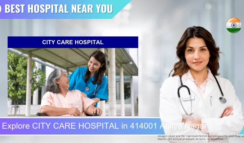 CITY CARE HOSPITAL located in Pincode 414001 Ahilya Nagar
