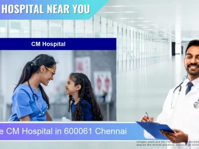 CM Hospital located in Pincode 600061 Chennai