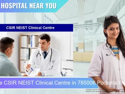 CSIR NEIST Clinical Centre located in Pincode 785006 Porbotia Gaon