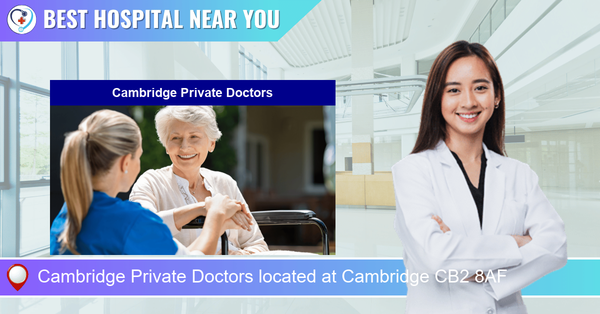 Cambridge Private Doctors located at Cambridge CB2 8AF