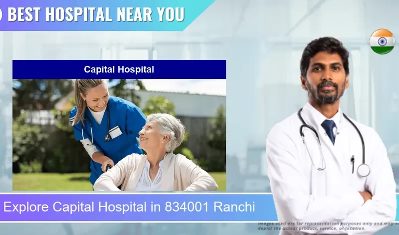 Capital Hospital located in Pincode 834001 Ranchi