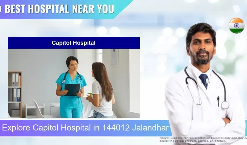 Capitol Hospital located in Pincode 144012 Jalandhar