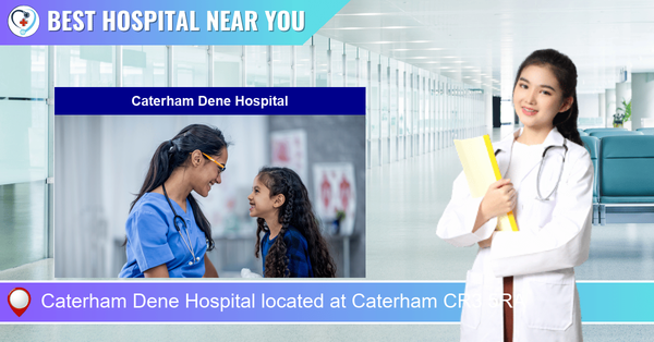 Caterham Dene Hospital located at Caterham CR3 5RA