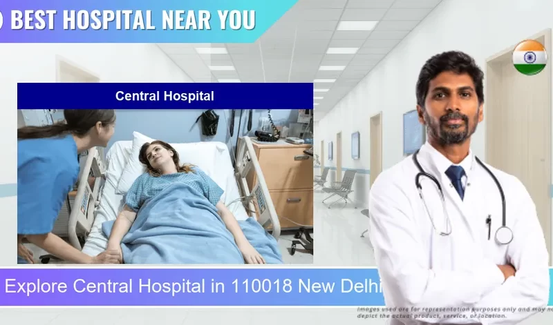 Central Hospital located in Pincode 110018 New Delhi
