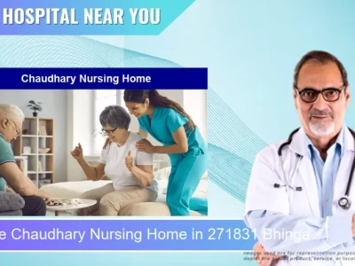Chaudhary Nursing Home located in Pincode 271831 Bhinga