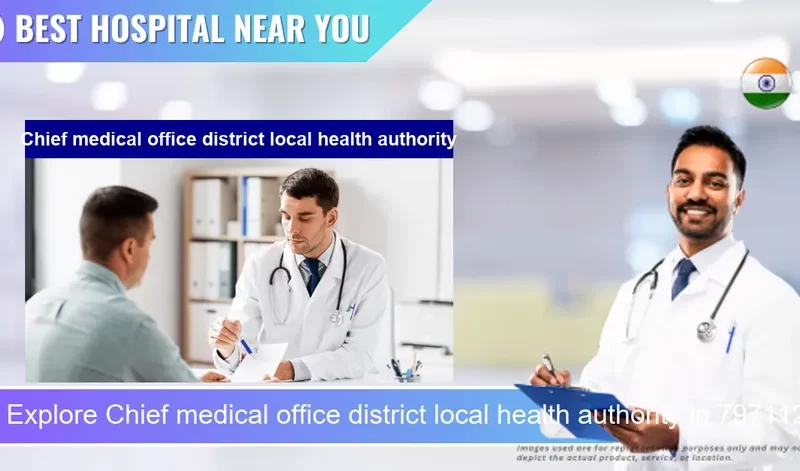 Chief medical office district local health authority located in Pincode 797112 Dimapur