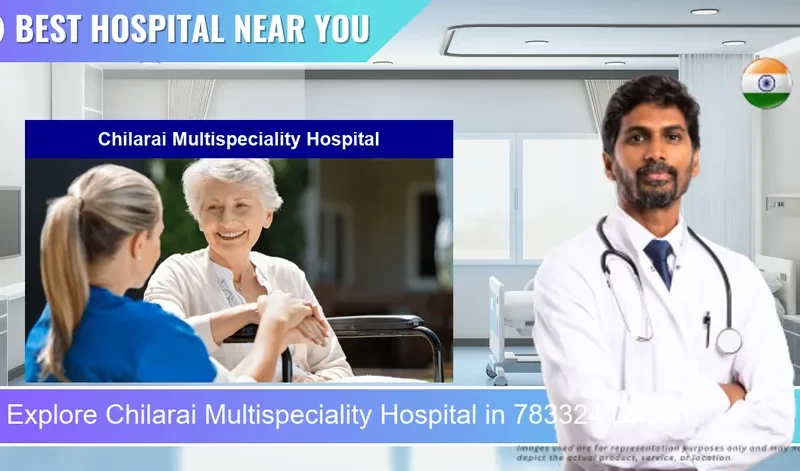Chilarai Multispeciality Hospital located in Pincode 783324 Dhubri