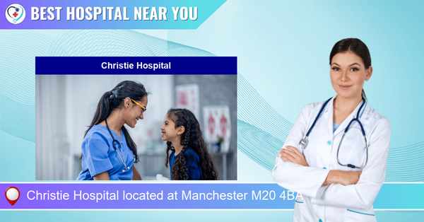 Christie Hospital located at Manchester M20 4BA