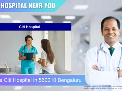 Citi Hospital located in Pincode 560010 Bengaluru