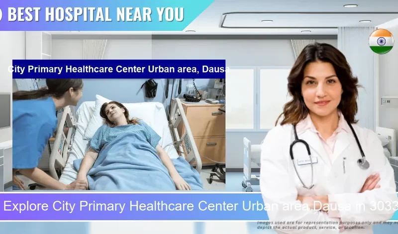City Primary Healthcare Center Urban area Dausa located in Pincode 303303 Dausa