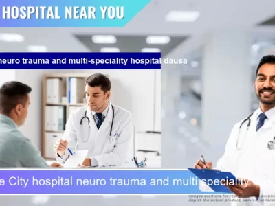 City hospital neuro trauma and multi speciality hospital dausa located in Pincode 303303 Dausa