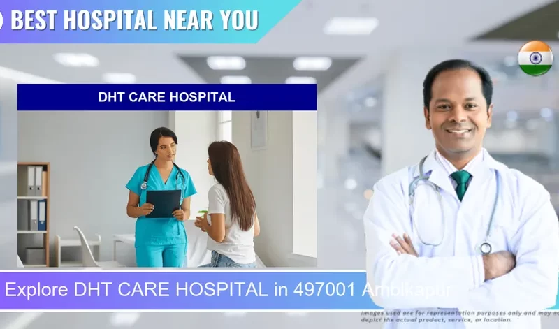 DHT CARE HOSPITAL located in Pincode 497001 Ambikapur