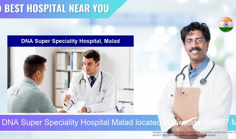 DNA Super Speciality Hospital Malad located in Pincode 400097 Mumbai