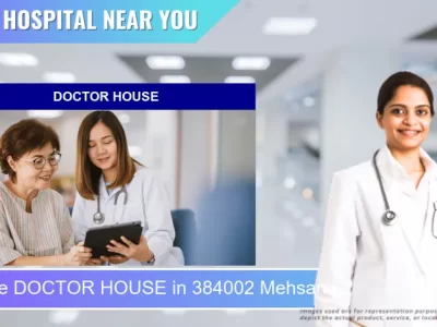 DOCTOR HOUSE located in Pincode 384002 Mehsana