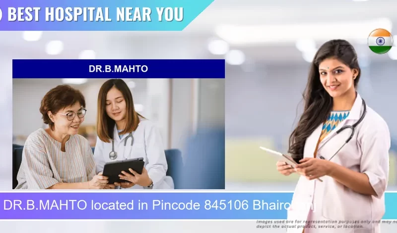 DR.B.MAHTO located in Pincode 845106 Bhairoganj