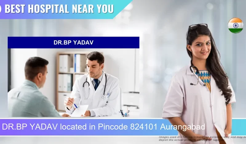 DR.BP YADAV located in Pincode 824101 Aurangabad