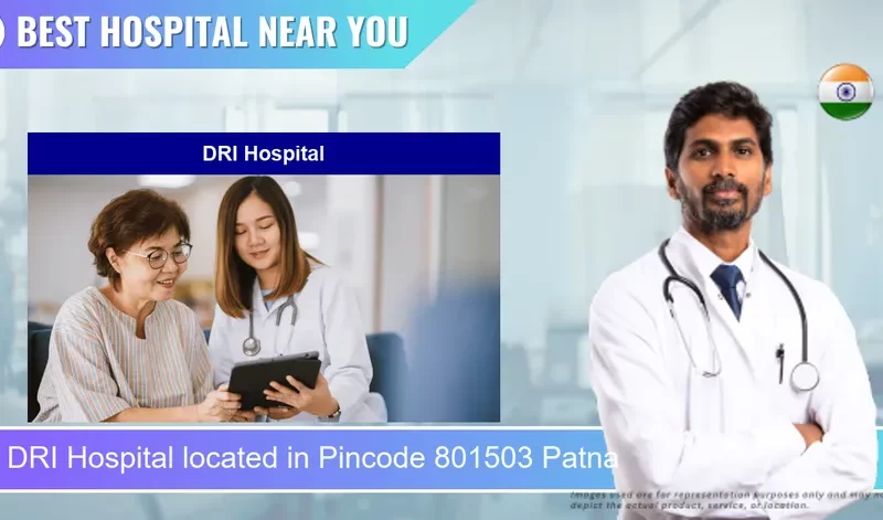 DRI Hospital located in Pincode 801503 Patna