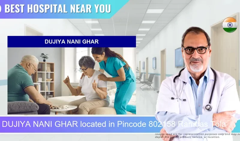 DUJIYA NANI GHAR located in Pincode 802158 Ramdas Tola