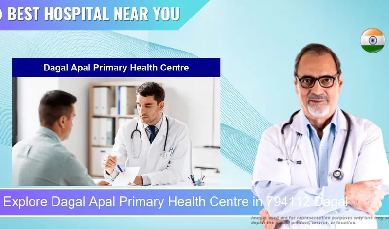Dagal Apal Primary Health Centre located in Pincode 794112 Dagal