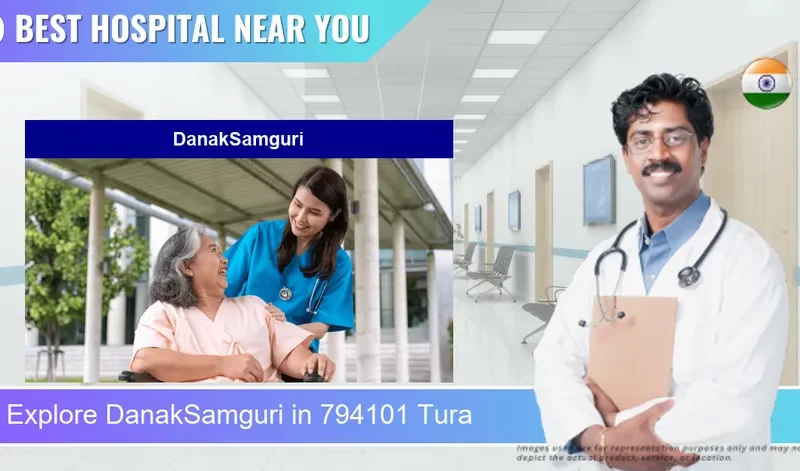 DanakSamguri located in Pincode 794101 Tura