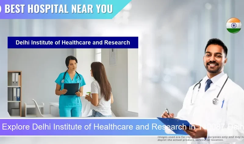 Delhi Institute of Healthcare and Research located in Pincode 110087 Delhi