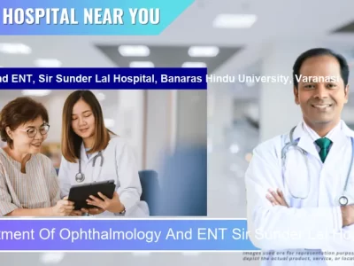 Department Of Ophthalmology And ENT Sir Sunder Lal Hospital Banaras Hindu University Varanasi located in Pincode 221005 Varanasi