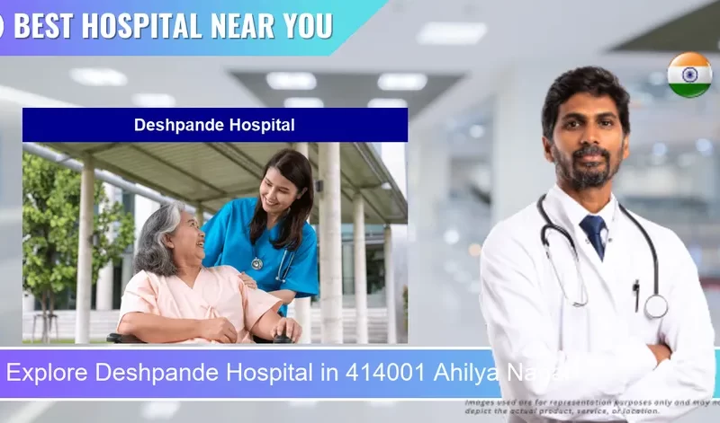 Deshpande Hospital located in Pincode 414001 Ahilya Nagar