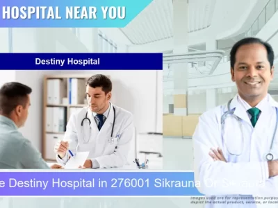 Destiny Hospital located in Pincode 276001 Sikrauna Or Sikraura