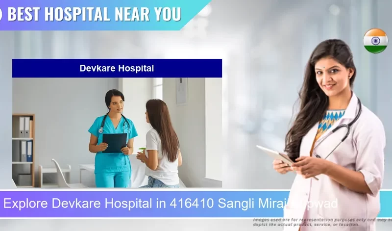 Devkare Hospital located in Pincode 416410 Sangli Miraj Kupwad