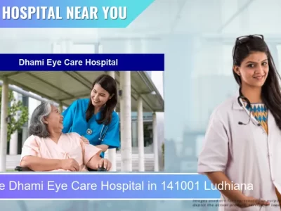 Dhami Eye Care Hospital located in Pincode 141001 Ludhiana