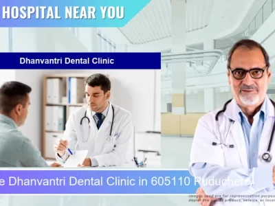 Dhanvantri Dental Clinic located in Pincode 605110 Puducherry