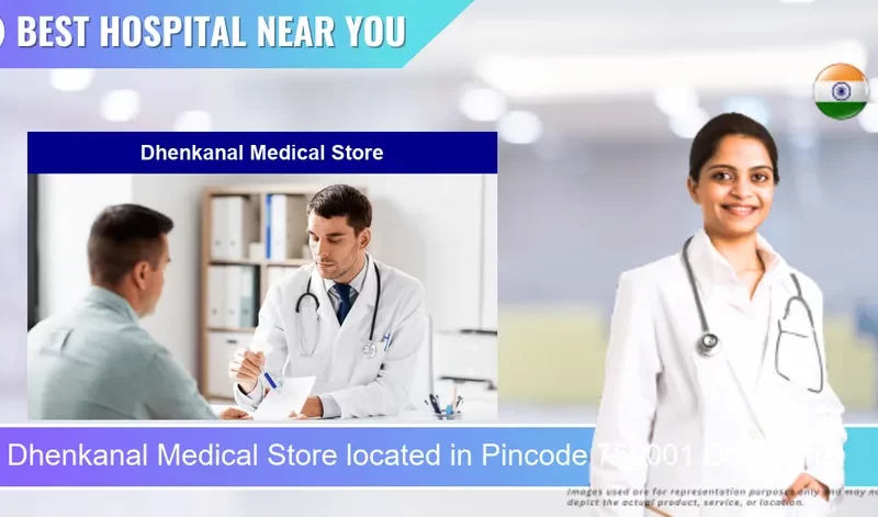 Dhenkanal Medical Store located in Pincode 759001 Dhenkanal