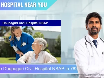 Dhupaguri Civil Hospital NSAP located in Pincode 782123 Nagaon