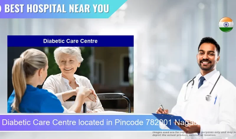 Diabetic Care Centre located in Pincode 782001 Nagaon