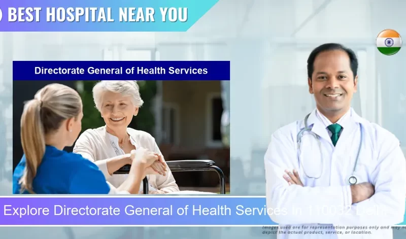 Directorate General of Health Services located in Pincode 110032 Delhi
