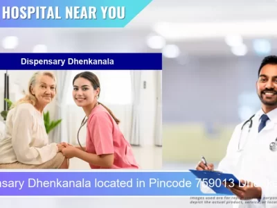Dispensary Dhenkanala located in Pincode 759013 Dhenkanal