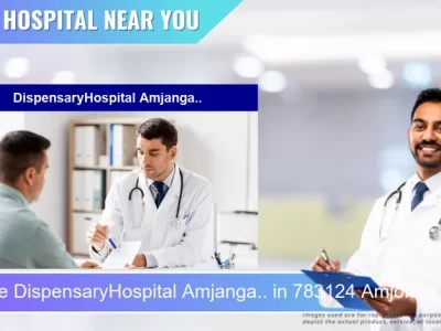 DispensaryHospital Amjanga.. located in Pincode 783124 Amjonga