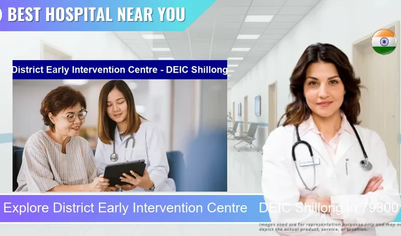 District Early Intervention Centre DEIC Shillong located in Pincode 793001 Shillong