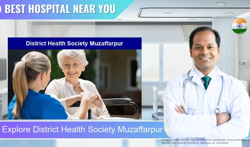 District Health Society Muzaffarpur located in Pincode 842001 Muzaffarpur