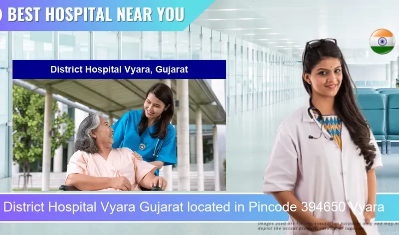 District Hospital Vyara Gujarat located in Pincode 394650 Vyara