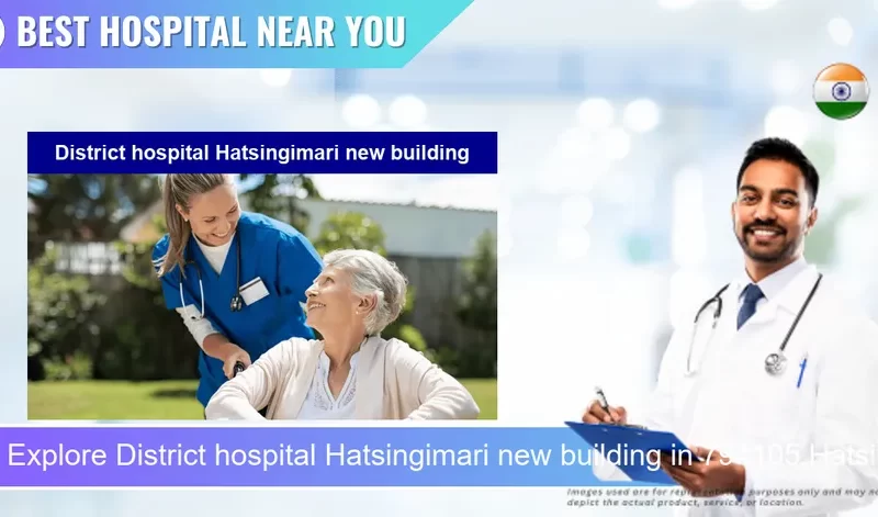 District hospital Hatsingimari new building located in Pincode 794105 Hatsingimari