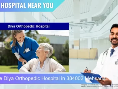 Diya Orthopedic Hospital located in Pincode 384002 Mehsana