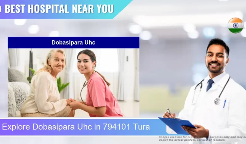Dobasipara Uhc located in Pincode 794101 Tura