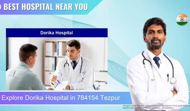 Dorika Hospital located in Pincode 784154 Tezpur