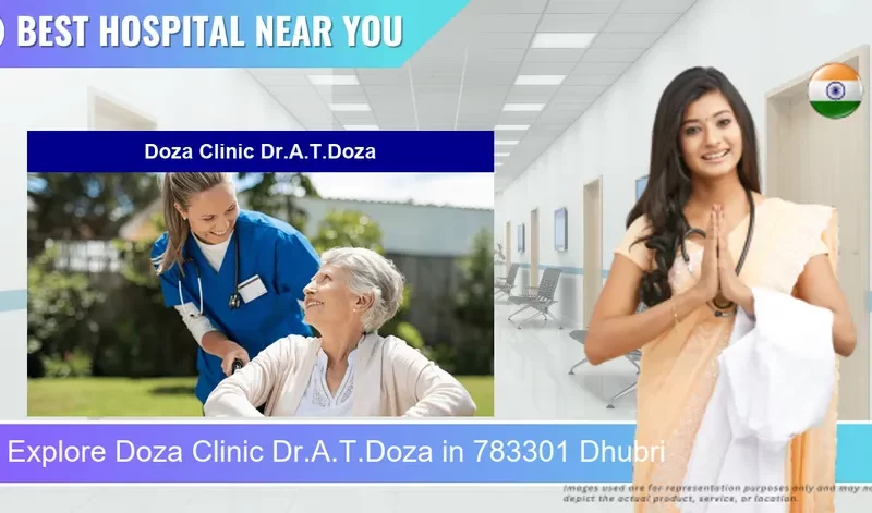 Doza Clinic Dr.A.T.Doza located in Pincode 783301 Dhubri