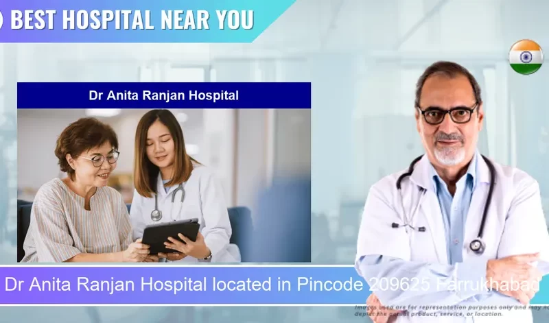 Dr Anita Ranjan Hospital located in Pincode 209625 Farrukhabad