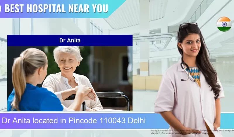 Dr Anita located in Pincode 110043 Delhi